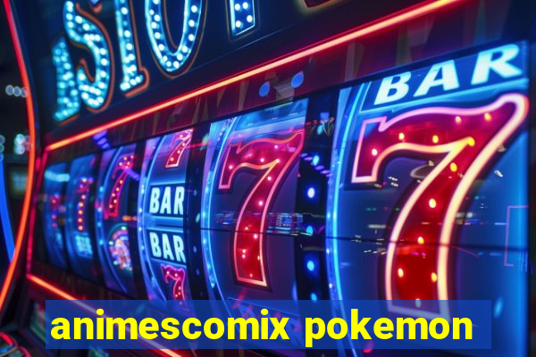 animescomix pokemon